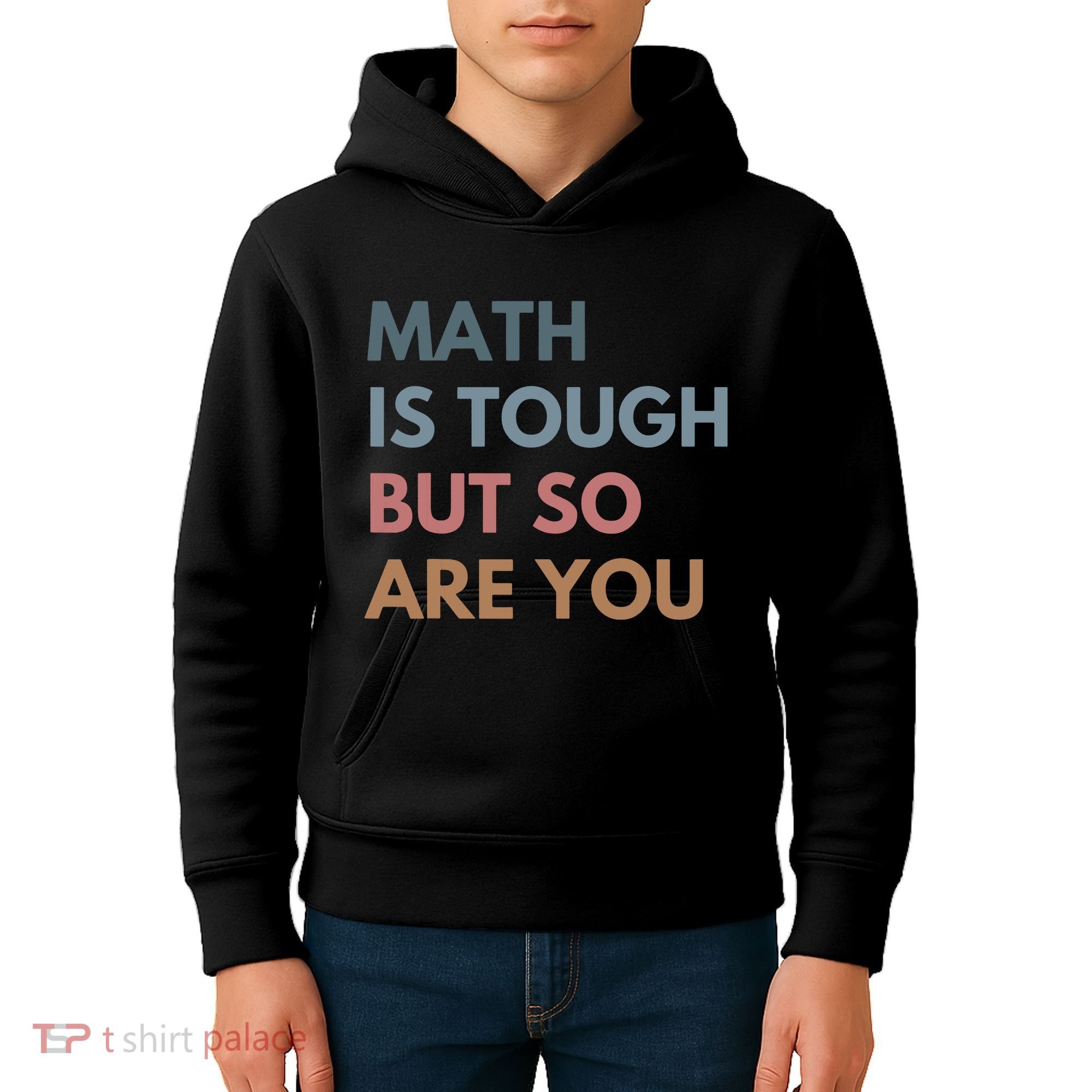 Math Is Tough But So Are You Math Teacher Mathematics Kids Hoodie