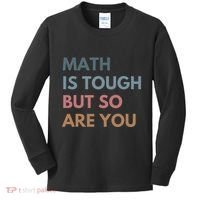 Math Is Tough But So Are You Math Teacher Mathematics Kids Long Sleeve Shirt thumb 0