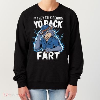 Meme If They Talk Behind Your Back Fart Funny Oddly Specific Women's Sweatshirt