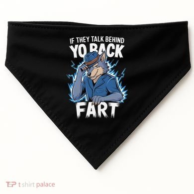 Meme If They Talk Behind Your Back Fart Funny Oddly Specific USA-Made Doggie Bandana