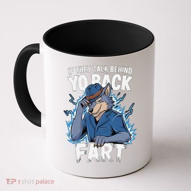 Meme If They Talk Behind Your Back Fart Funny Oddly Specific Coffee Mug
