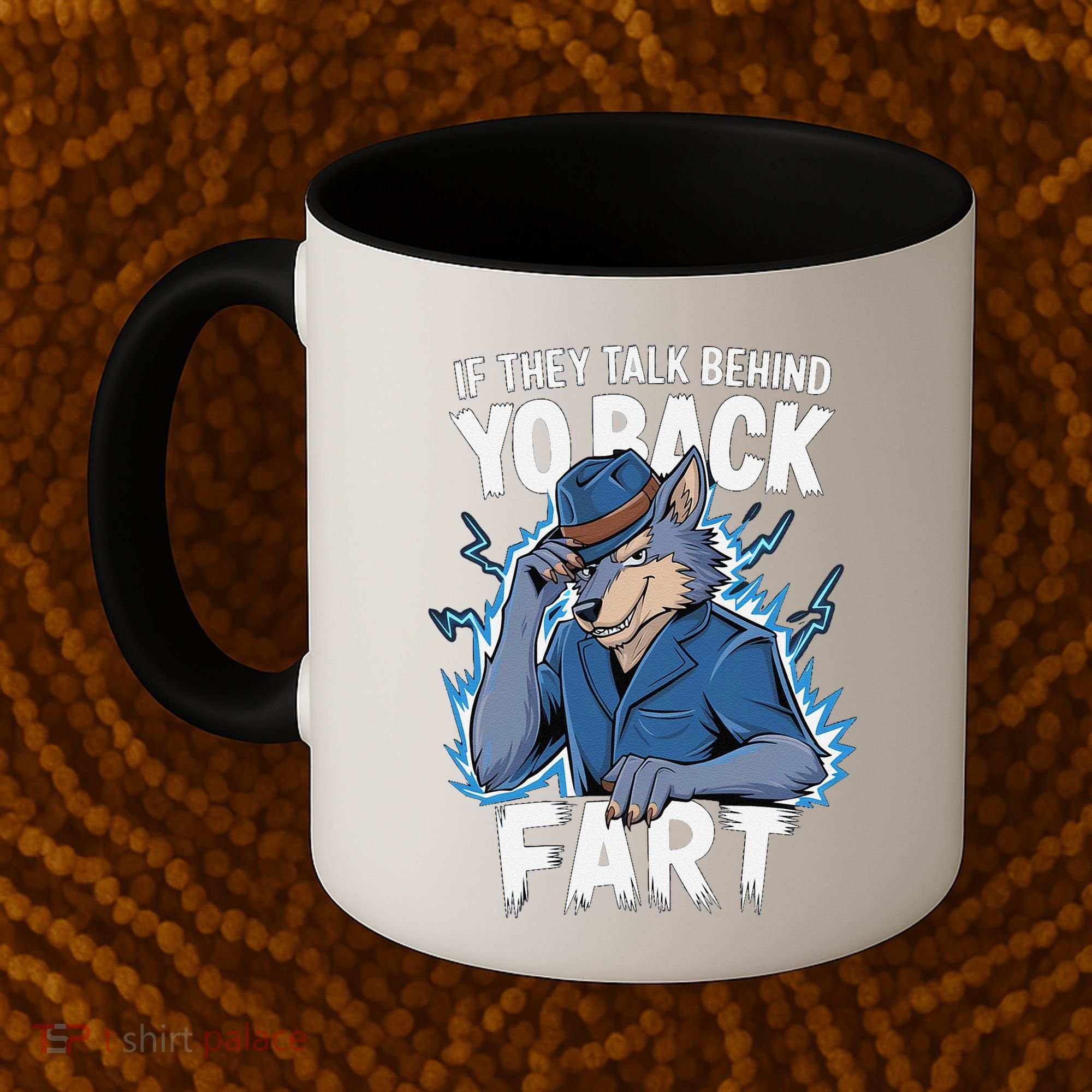 Meme If They Talk Behind Your Back Fart Funny Oddly Specific Coffee Mug