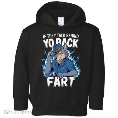 Meme If They Talk Behind Your Back Fart Funny Oddly Specific Toddler Hoodie