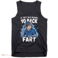 Meme If They Talk Behind Your Back Fart Funny Oddly Specific Tank Top thumb 0