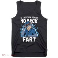 Meme If They Talk Behind Your Back Fart Funny Oddly Specific Tank Top thumb 0