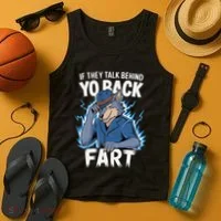 Meme If They Talk Behind Your Back Fart Funny Oddly Specific Tank Top thumb 4