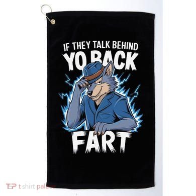 Meme If They Talk Behind Your Back Fart Funny Oddly Specific Golf Towel