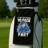 Meme If They Talk Behind Your Back Fart Funny Oddly Specific Golf Towel thumb 2