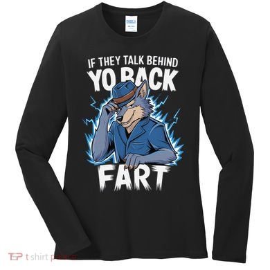 Meme If They Talk Behind Your Back Fart Funny Oddly Specific Women's Long Sleeve Shirt