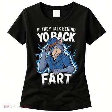 Meme If They Talk Behind Your Back Fart Funny Oddly Specific Women's T-Shirt