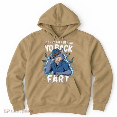Meme If They Talk Behind Your Back Fart Funny Oddly Specific Hoodie