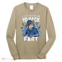 Meme If They Talk Behind Your Back Fart Funny Oddly Specific Long Sleeve Shirt thumb 0