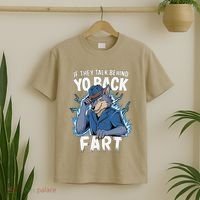 Meme If They Talk Behind Your Back Fart Funny Oddly Specific T-Shirt thumb 2