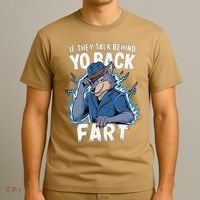 Meme If They Talk Behind Your Back Fart Funny Oddly Specific T-Shirt thumb 3