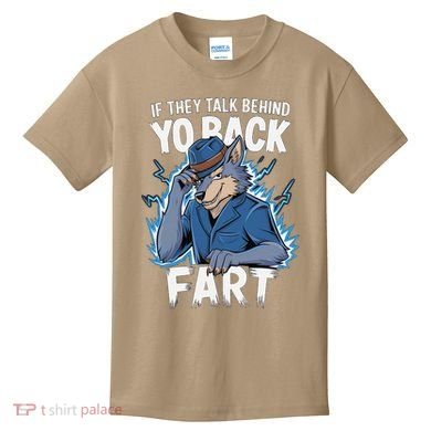 Meme If They Talk Behind Your Back Fart Funny Oddly Specific Kids T-Shirt