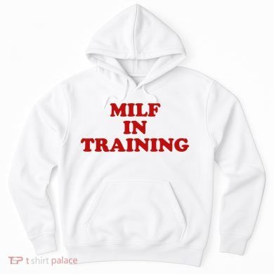 Milf In Training Hoodie
