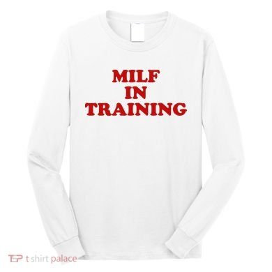 Milf In Training Long Sleeve Shirt