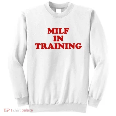 Milf In Training Sweatshirt