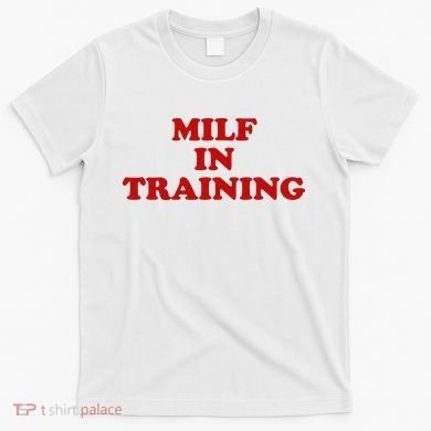 Milf In Training T-Shirt