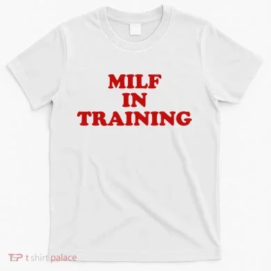 Milf In Training T-Shirt