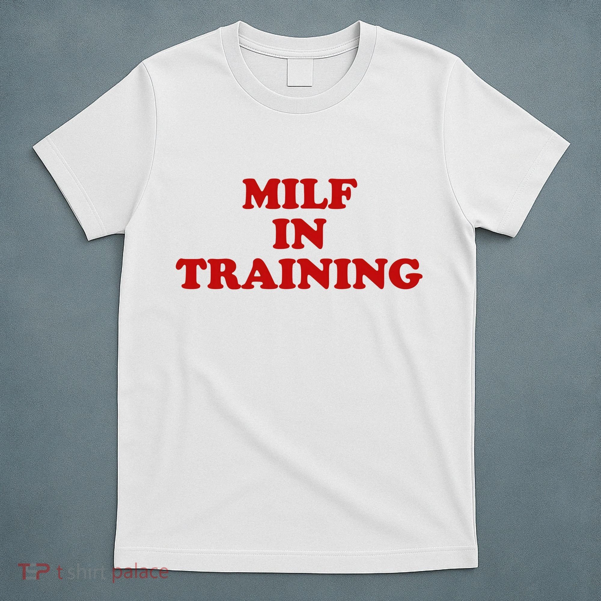 Milf In Training T-Shirt