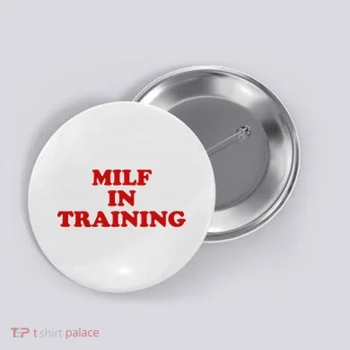 Milf In Training Button
