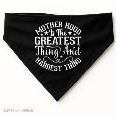 Motherhood Is The Greatest Thing And Hardest Thing USA-Made Doggie Bandana