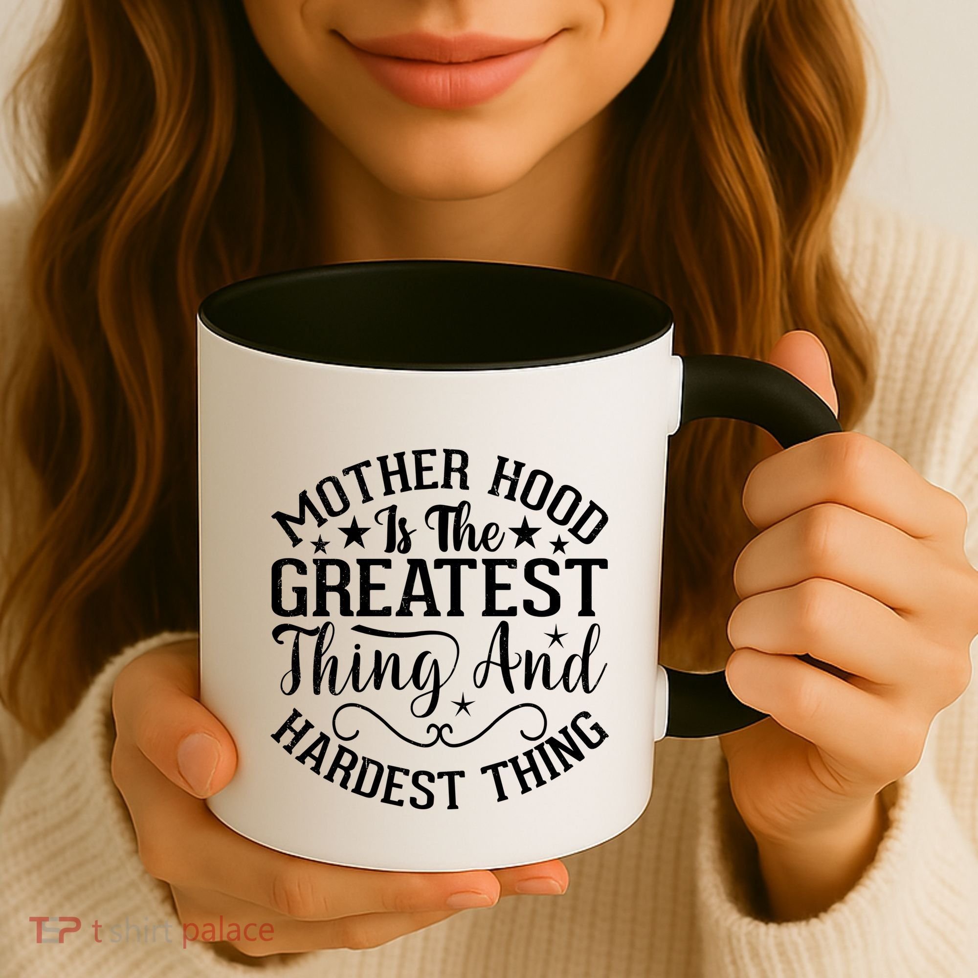 Motherhood Is The Greatest Thing And Hardest Thing Coffee Mug