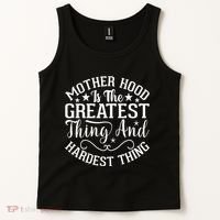 Motherhood Is The Greatest Thing And Hardest Thing Tank Top thumb 2