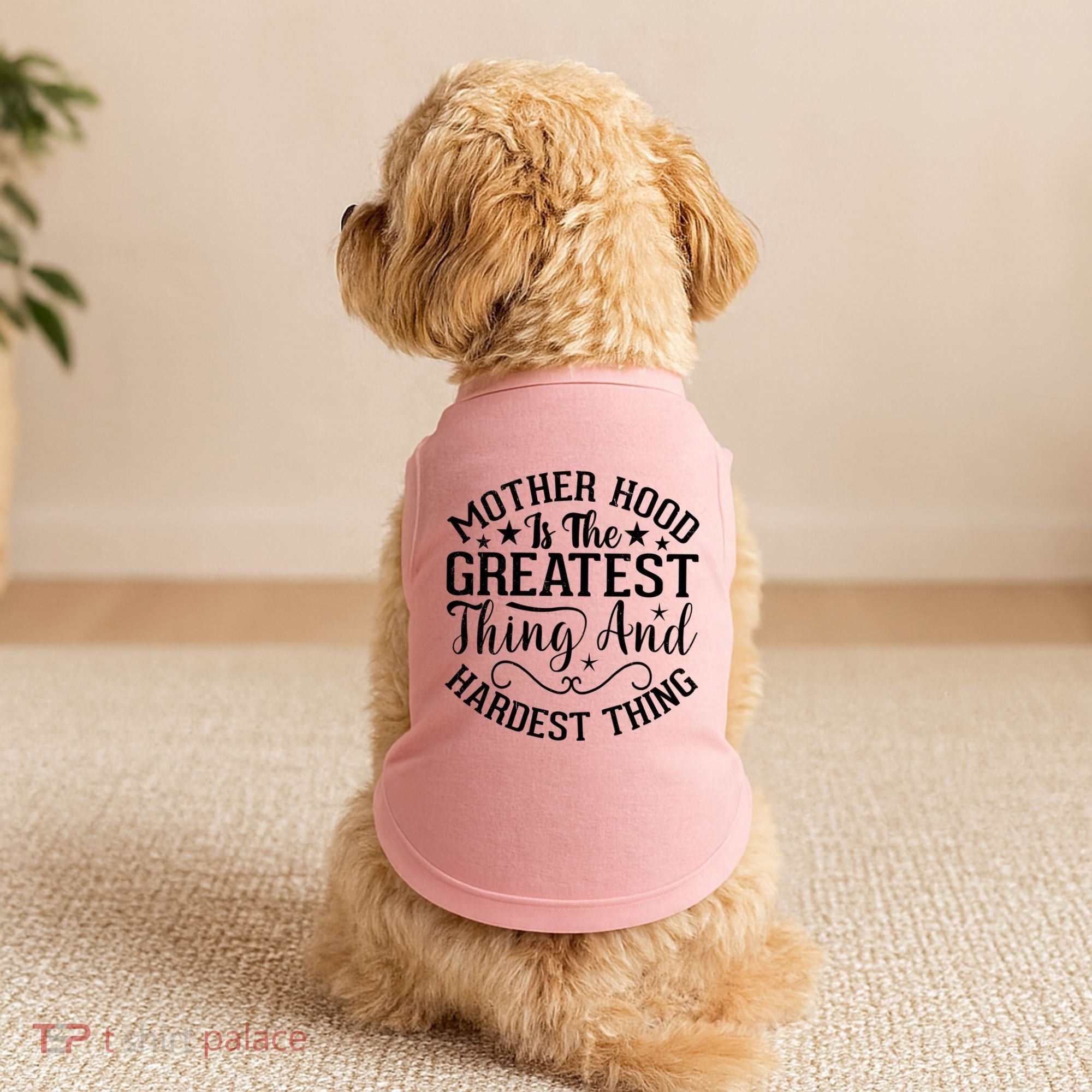 Motherhood Is The Greatest Thing And Hardest Thing Doggie Tank