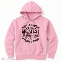 Motherhood Is The Greatest Thing And Hardest Thing Hoodie thumb 0