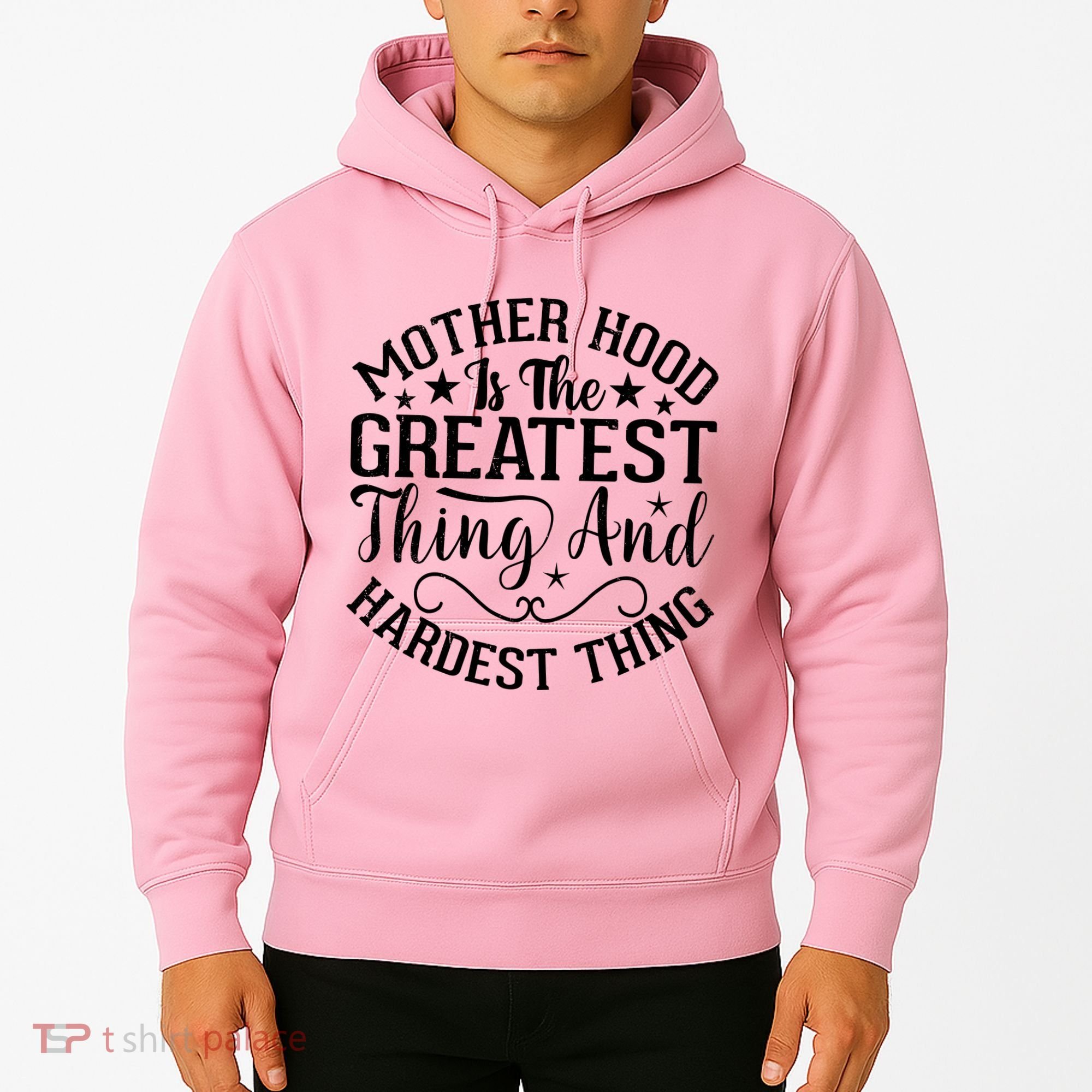Motherhood Is The Greatest Thing And Hardest Thing Hoodie