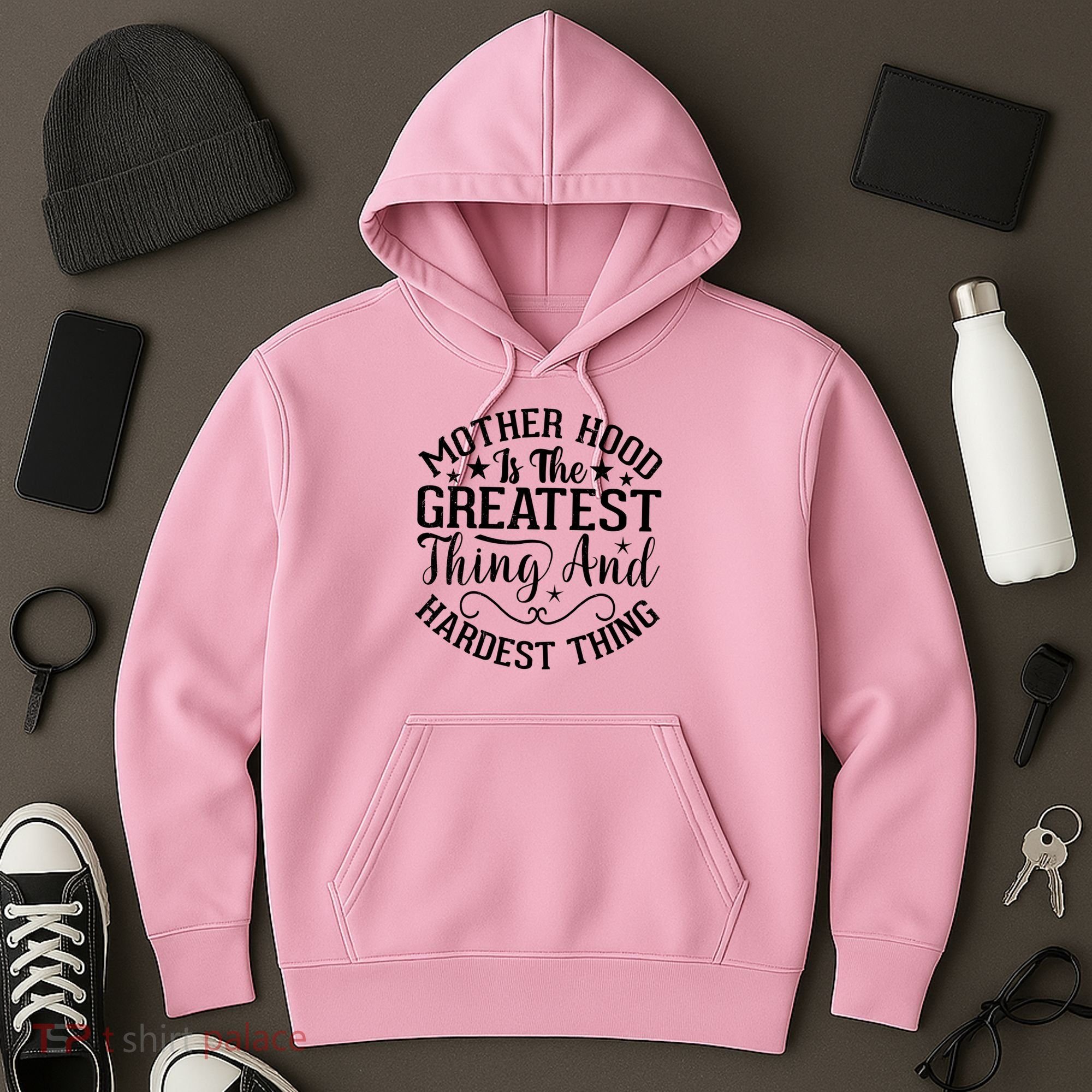Motherhood Is The Greatest Thing And Hardest Thing Hoodie