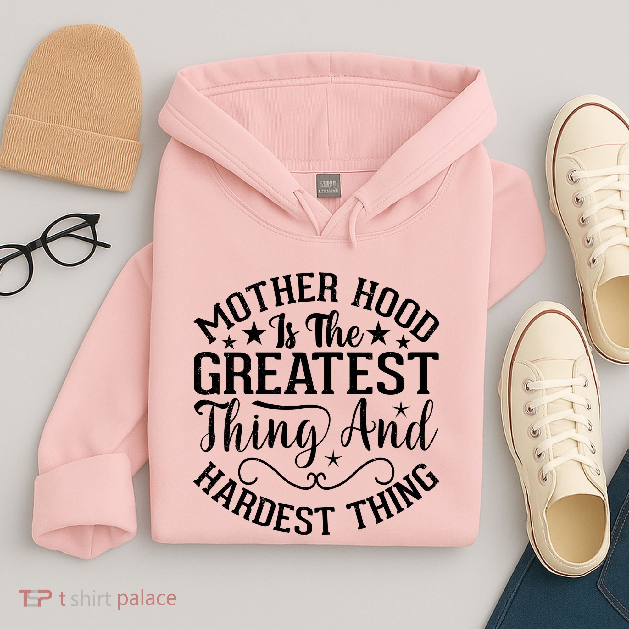 Motherhood Is The Greatest Thing And Hardest Thing Hoodie
