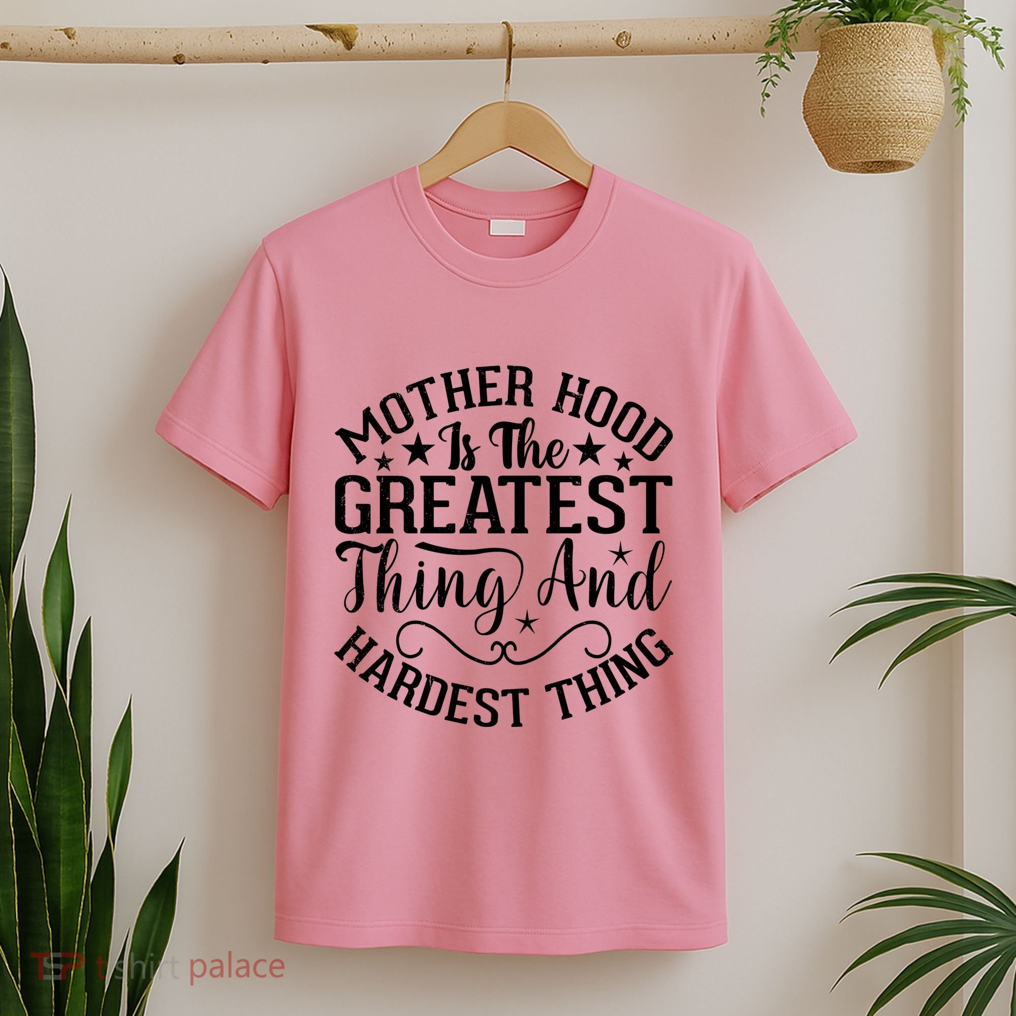 Motherhood Is The Greatest Thing And Hardest Thing T-Shirt