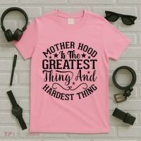 Motherhood Is The Greatest Thing And Hardest Thing T-Shirt thumb 5