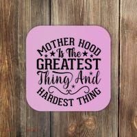Motherhood Is The Greatest Thing And Hardest Thing Coaster thumb 0
