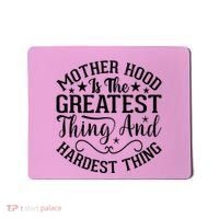 Motherhood Is The Greatest Thing And Hardest Thing Mousepad thumb 0