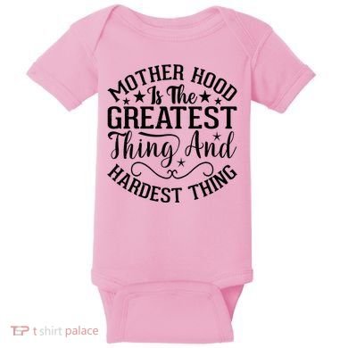 Motherhood Is The Greatest Thing And Hardest Thing Baby Bodysuit