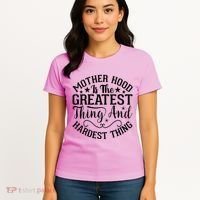 Motherhood Is The Greatest Thing And Hardest Thing Women's T-Shirt thumb 4