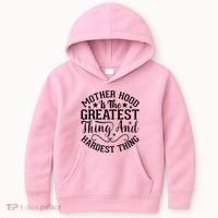 Motherhood Is The Greatest Thing And Hardest Thing Kids Hoodie thumb 0