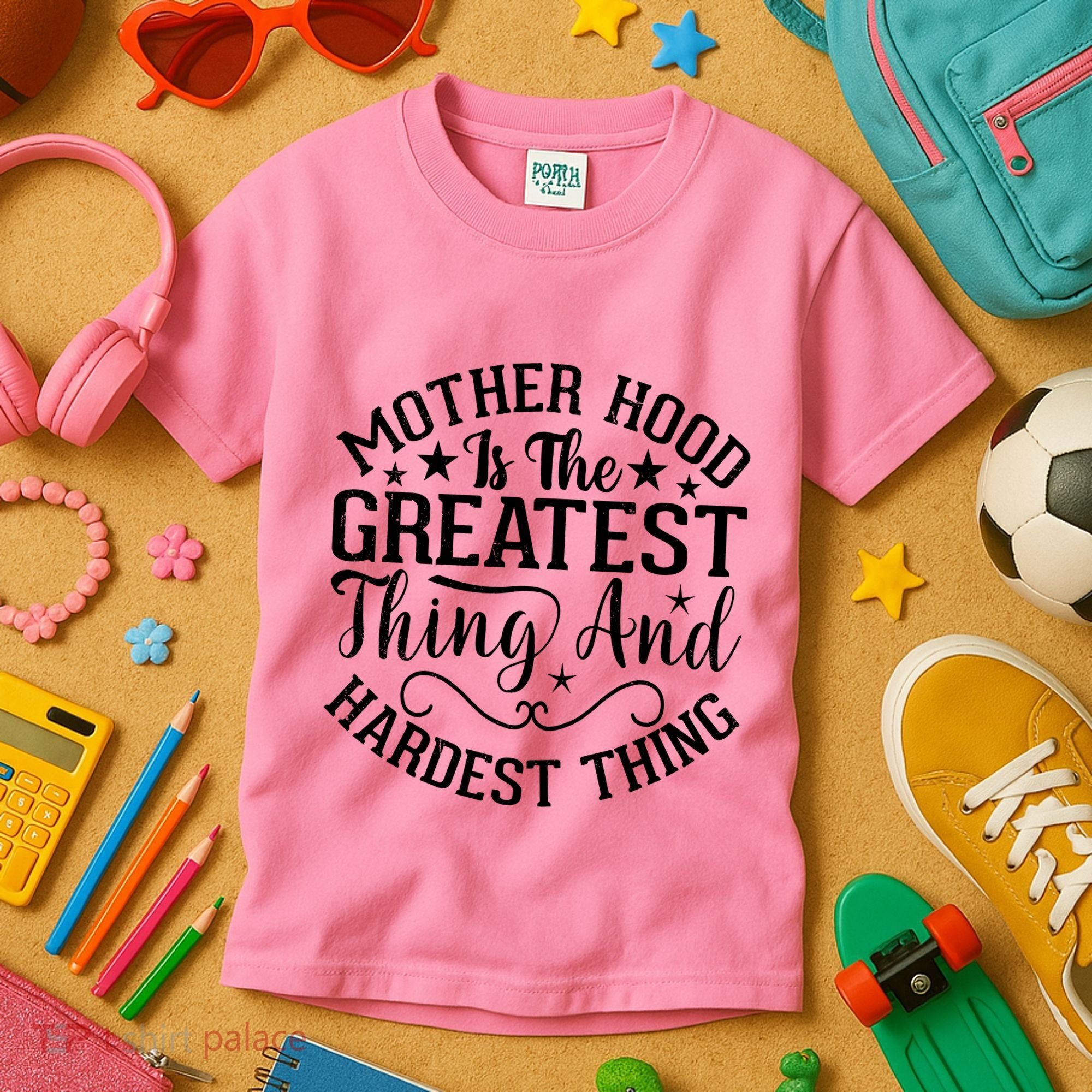 Motherhood Is The Greatest Thing And Hardest Thing Kids T-Shirt