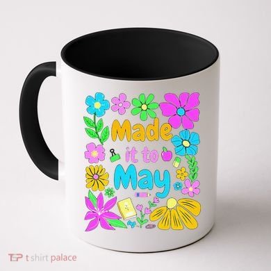 Made It To May Teacher Student Last Day Of School Coffee Mug