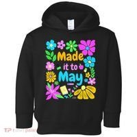 Made It To May Teacher Student Last Day Of School Toddler Hoodie thumb 0