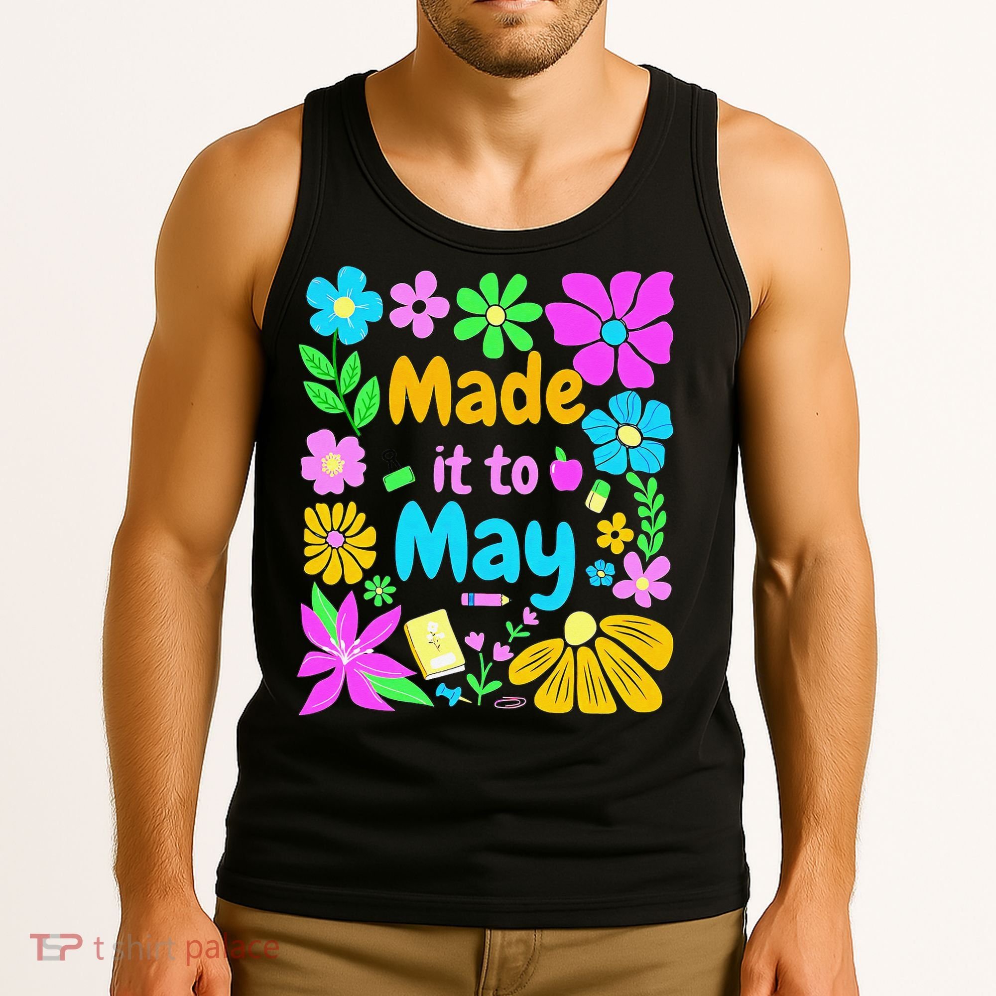 Made It To May Teacher Student Last Day Of School Tank Top