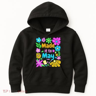 Made It To May Teacher Student Last Day Of School Kids Hoodie