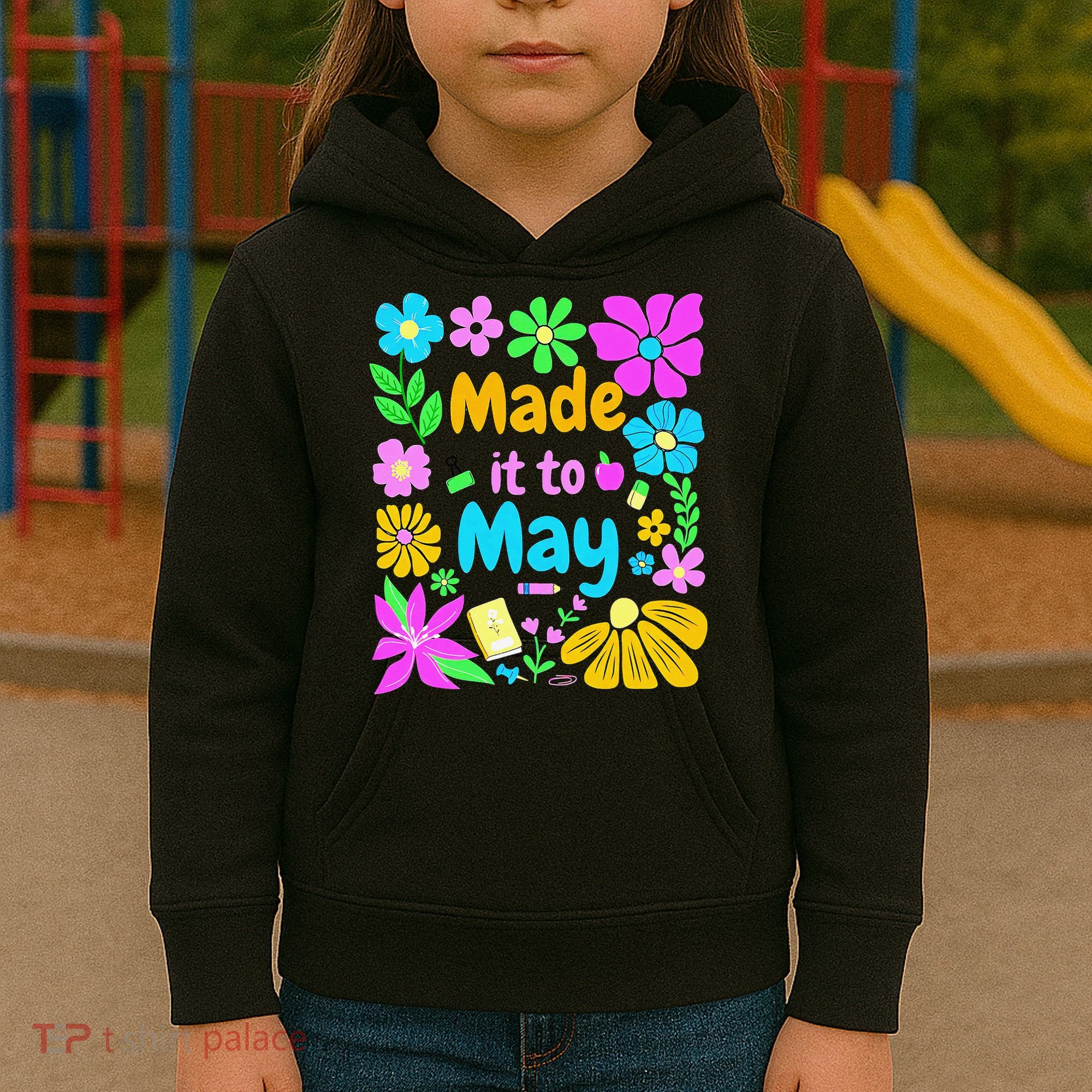 Made It To May Teacher Student Last Day Of School Kids Hoodie