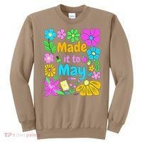 Made It To May Teacher Student Last Day Of School Sweatshirt thumb 0