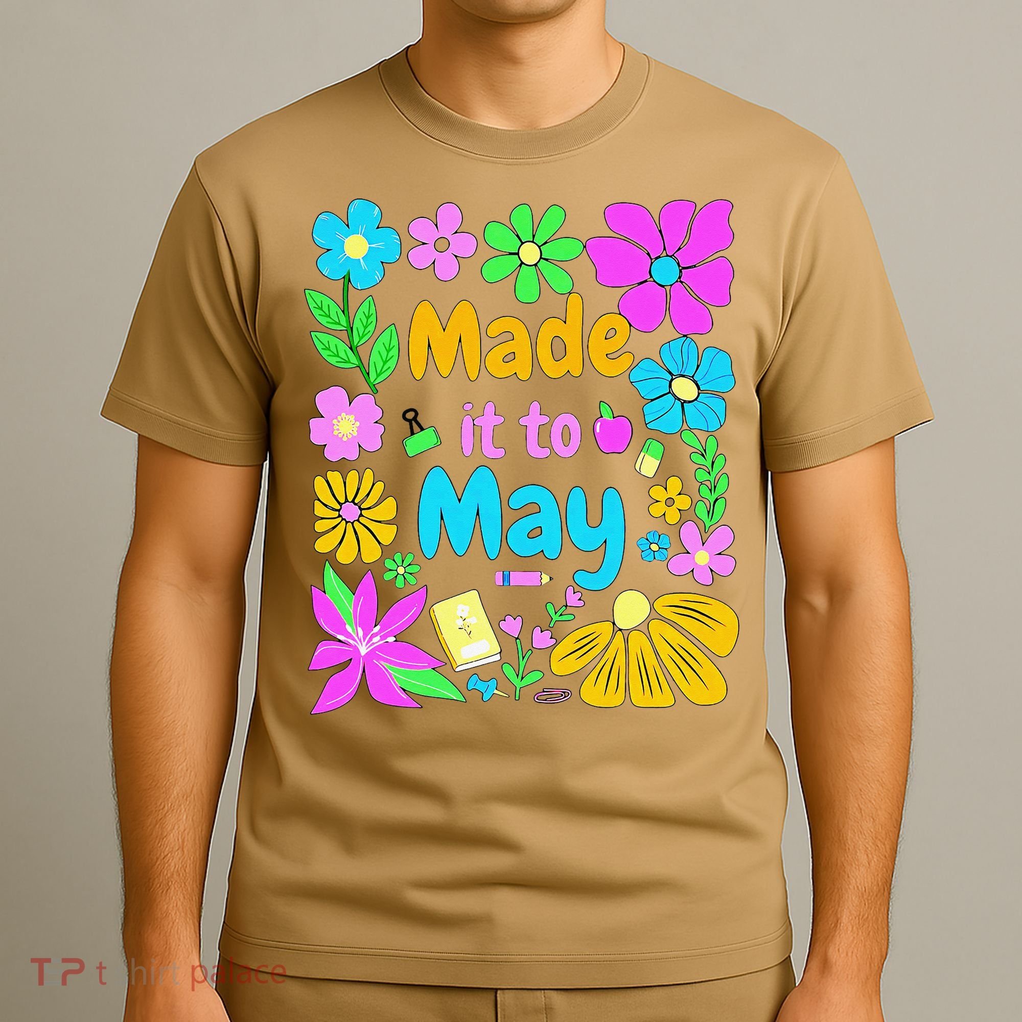 Made It To May Teacher Student Last Day Of School T-Shirt