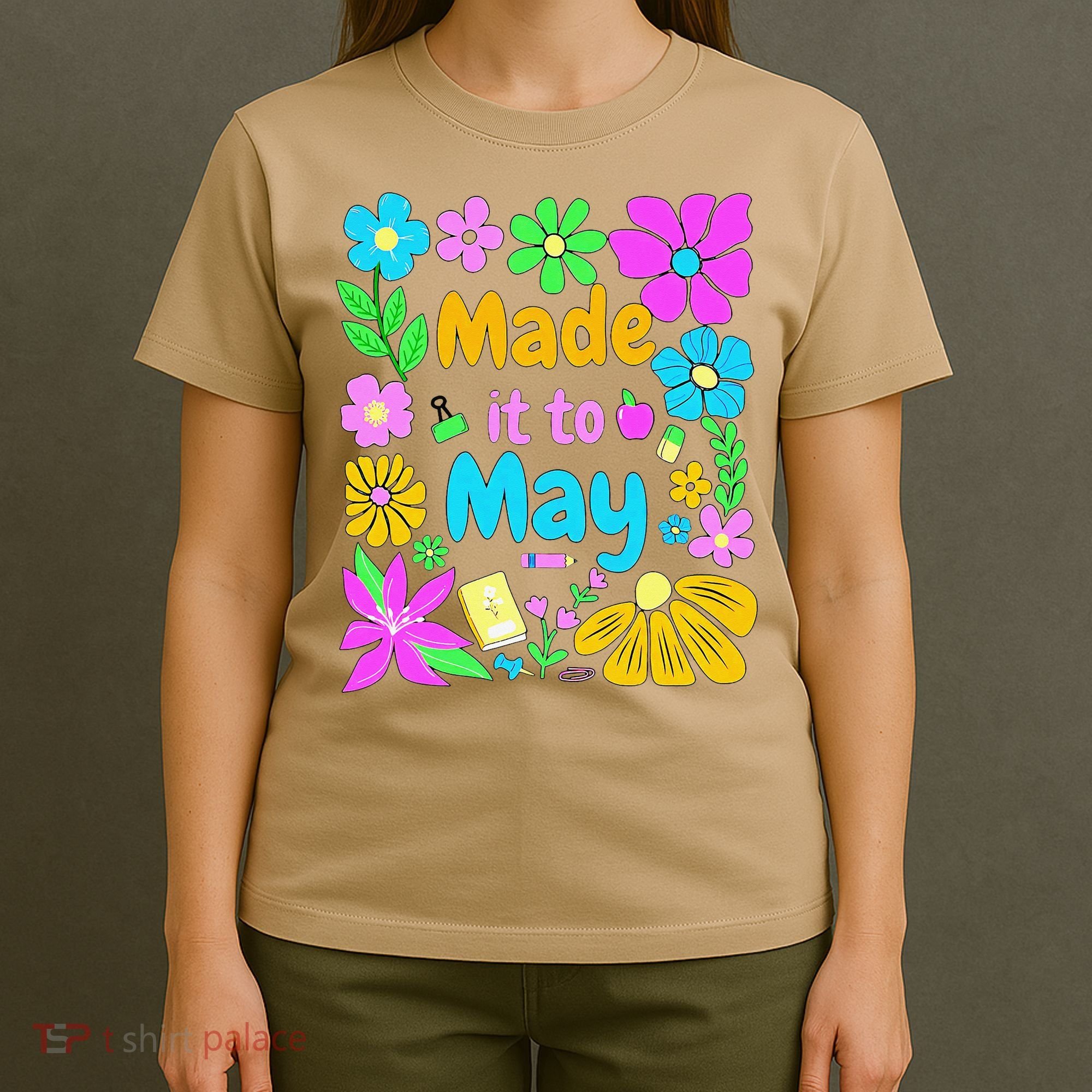 Made It To May Teacher Student Last Day Of School T-Shirt